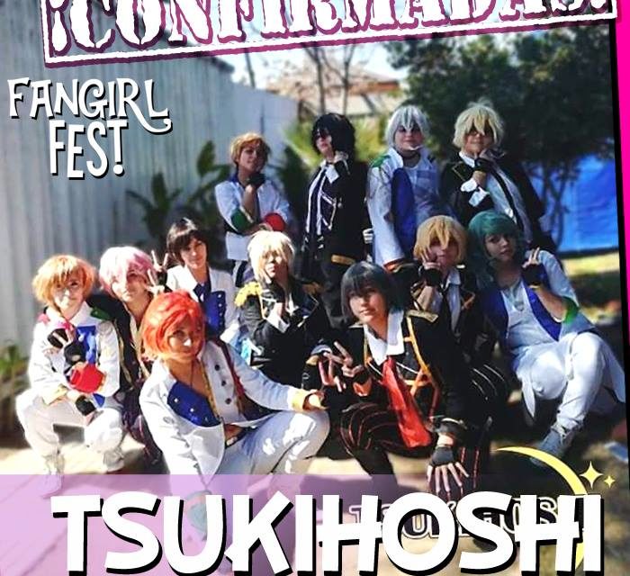 ¡¡¡TSUKIHOSHI CONFIRMADAS PARA FANGIRL FEST!!!